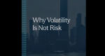 Volatility is Not Risk